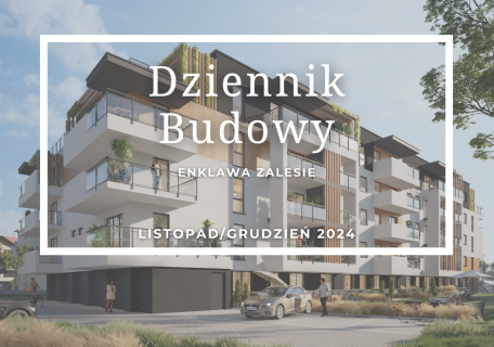 Dziennik Budowy – Enklawa Zalesie – LISTOPAD/GRUDZIEŃ 2024